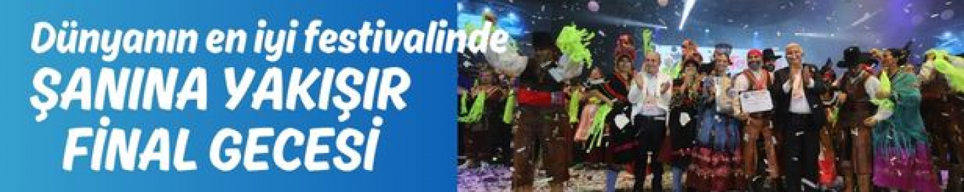 DÜNYANIN EN İYİ FESTİVALİ'NDEN FİNAL GECESİ